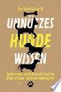  Unnützes Hundewissen : Spannende und skurrile Fakten über unsere liebsten Vierbeiner