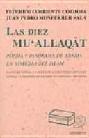  Las diez Mu'allaqat : poesía y panorama de Arabia en vísperas del Islam : traducción literal y completa de los diez poemas originales, anotada y comentada en los aspectos literario e histórico