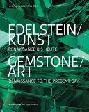  Edelstein/Kunst : Renaissance bis heute = Gemstone/art : Renaissance to the present day