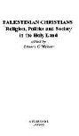  Palestinian Christians : religion, politics, and society in the Holy Land