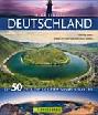 Highlights Deutschland : die 50 ziele, die sie gesehen haben sollten