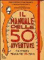  Il manuale delle 50 avventure da vivere prima dei 13 anni
