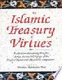 An Islamic treasury of virtues : a collection of inspiring thoughts, stories, quates and sayings of the Prophet Muhammad and his companions
