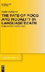  The fate of mood and modality in language death : evidence from minor Finnic