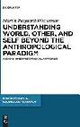  Understanding world, other and self beyond the anthropological paradigm : a signo-interpretational approach