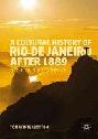  A cultural history of Rio de Janeiro after 1889 : glorious decadence