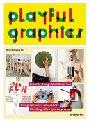  Playful graphics : graphic design that surprises = des graphismes saisissants = diseنno grâafico que sorprende