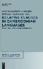 Relative clauses in Cameroonian languages : structure, function and semantics