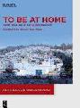  To be at home : house, work, and self in the modern world