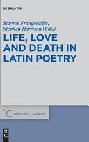  Life, love and death in Latin poetry : studies in honor of Theodore D. Papanghelis