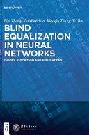  Blind equalization in neural networks : theory, algorithms and application