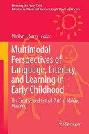  Multimodal perspectives of language, literacy, and learning in early childhood : the creative and critical \art\ of making meaning