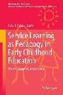  Service learning as pedagogy in early childhood education : theory, research, and practice