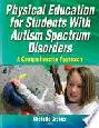  Physical education for students with autism spectrum disorders : a comprehensive approach