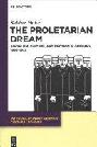  The proletarian dream : socialism, culture, and emotion in Germany, 1863-1933