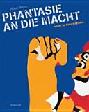  Phantasie an die Macht : Politik im Künstlerplakat = Power to the imagination : artists, posters and politics