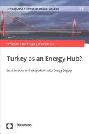  Turkey as an energy hub? : contributions on Turkey's role in EU energy supply