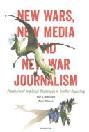  New wars, new media and new war journalism : professional and legal challenges in conflict reporting