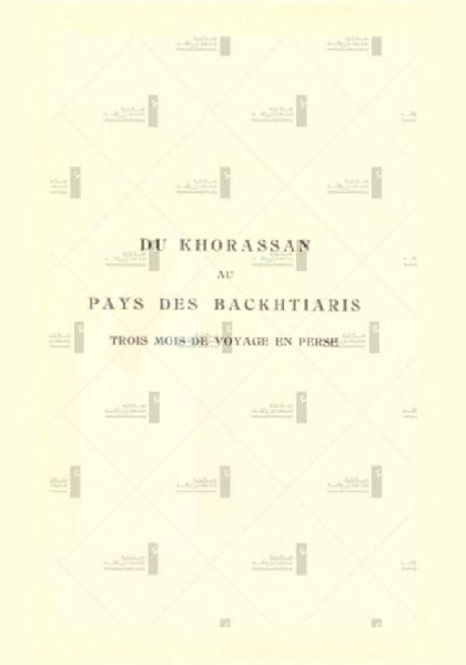  From Khorasan to Bakhtiaris: Three Months of Travel in Persia - Volume 4