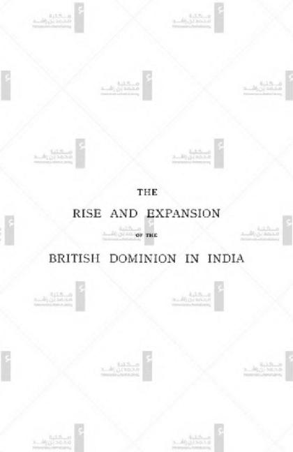  The rise and expansion of the British dominion in India