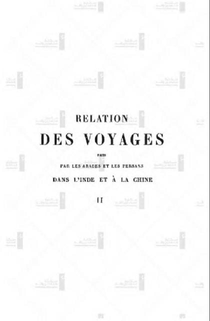  Relation des voyages faits par les Arabes et les Persans dans l'Inde et à la Chine dans le IXe siècle de l'ère chrétienne