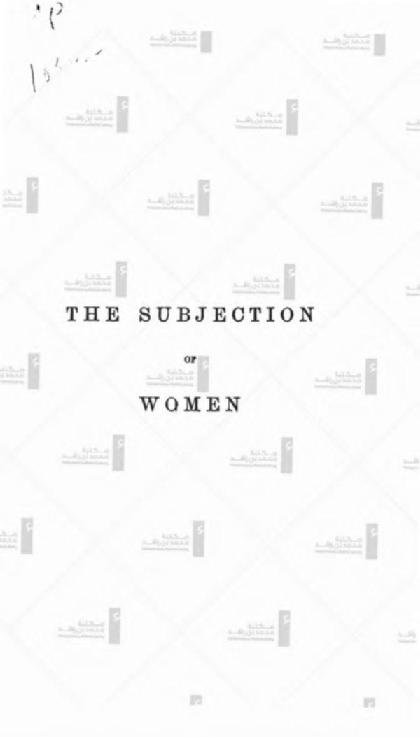  The subjection of women