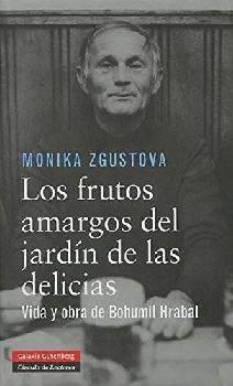  Los frutos amargos del jardín de las delicias : vida y obra de Bohumil Hrabal