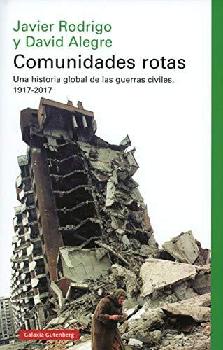  Comunidades rotas : una historia global de las guerra civiles, 1917-2017