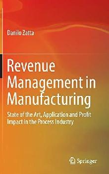  Revenue management in manufacturing : state of the art, application and profit impact in the process industry