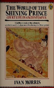  The world of the shining prince : court life in ancient Japan