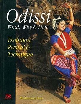  Odissi, what, why & how-- : evolution, revival & technique