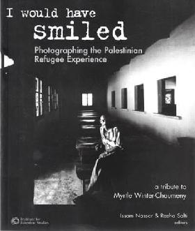  I would have smiled : photographing the Palestinian refugee experience