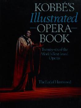  Kobbé's illustrated opera book : twenty-six of the world's best-loved operas