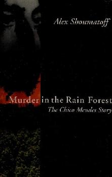  Murder in the rainforest : the Chico Mendes story