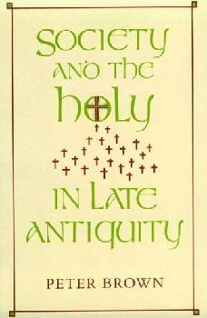  Society and the holy in late antiquity