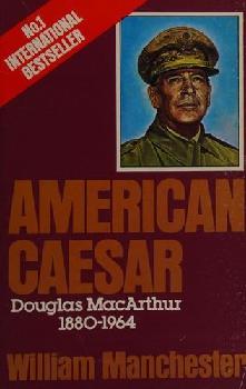  American Caesar : Douglas MacArthur, 1880-1964