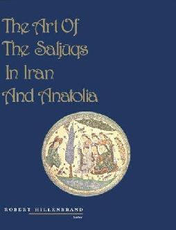  The Art of the Saljūqs in Iran and Anatolia : proceedings of a symposium held in Edinburgh in 1982