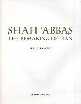  Shah ʻAbbas : the remaking of Iran