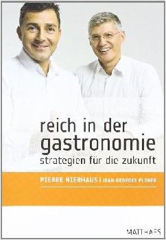  Reich in der Gastronomie : Erfolgsfaktoren, Konzept und Opening, Management, Marketing, Leading : Strategien für die Zukunft