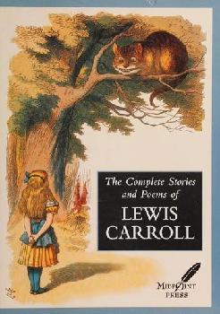  The complete stories and poems of Lewis Carroll
