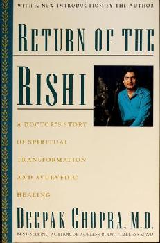 Return of the rishi : a doctor's story of spiritual transformation and ayurvedic healing