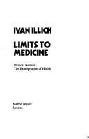  Limits to medicine : medical nemesis, the expropriation of health