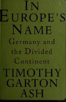 In Europe's name : Germany and the divided continent