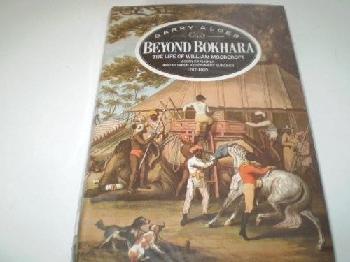  Beyond Bokhara : the life of William Moorcroft, Asian explorer and pioneer veterinary surgeon, 1767-1825