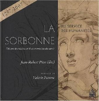  La Sorbonne au service des humanités : 750 ans de création et de transmission du savoir, 1257-2007