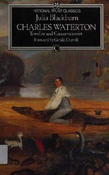  Charles Waterton : 1782-1865 : traveller and conservationist