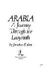  Arabia : a journey through the labyrinth