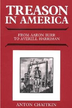 Treason in America : from Aaron Burr to Averell Harriman