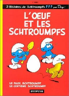  L'oeuf et les Schtroumpfs ; Le faux Schtroumpf ; Le centième Schtroumpf