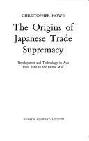 The origins of Japanese trade supremacy : development and technology in Asia from 1540 to the Pacific war